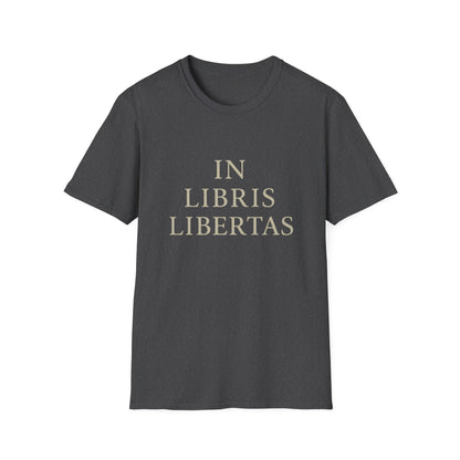 In Libris Libertas (In Books, There Is Freedom) - T-Shirt