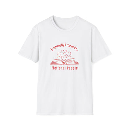 Emotionally Attached to Fictional People - T-Shirt