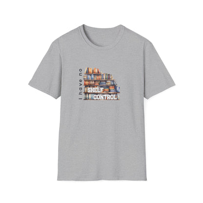 I Have No Shelf Control -  T-Shirt