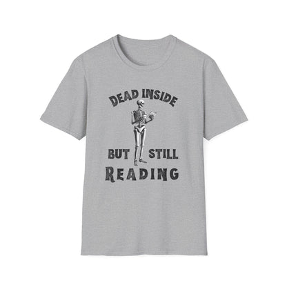 Dead Inside, But Still Reading - T-Shirt