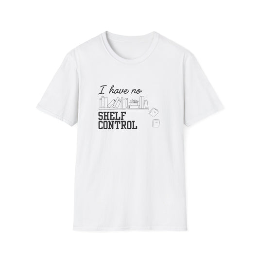 I Have No Shelf Control - T-Shirt