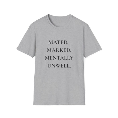 Romantasy, Marked. Mated. Mentally Unwell. - T-Shirt