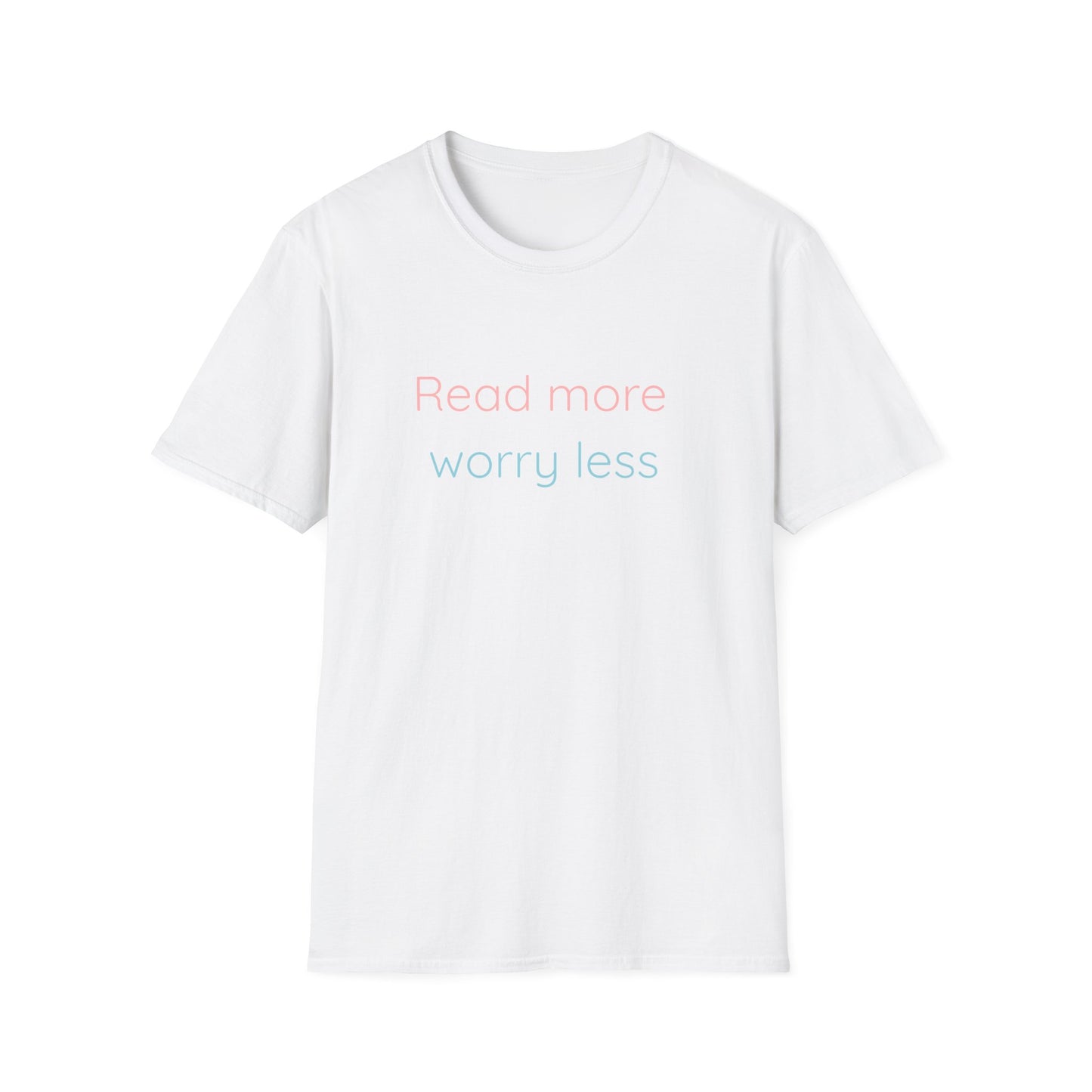 Read More, Worry Less - T-Shirt