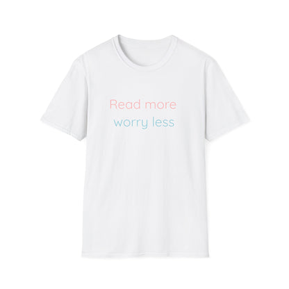 Read More, Worry Less - T-Shirt