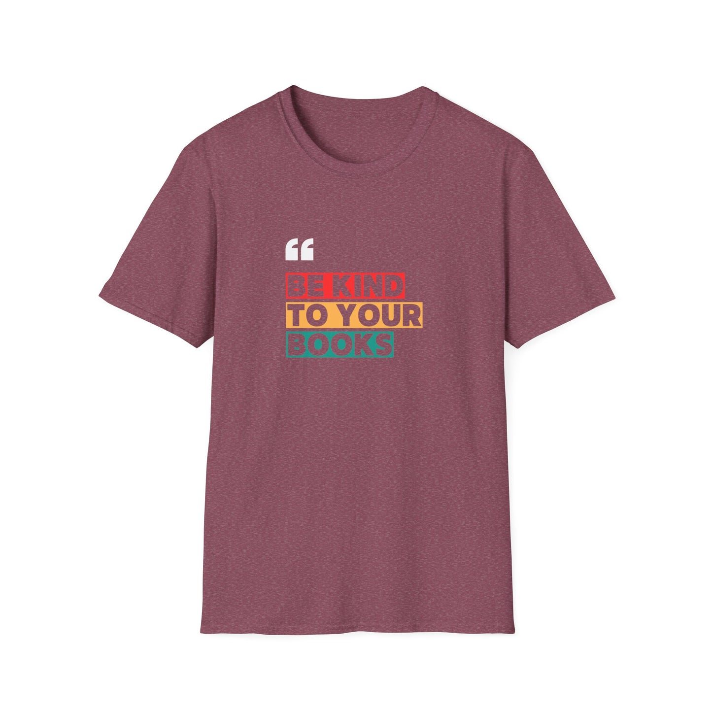 Be Kind To Your Books - T-Shirt