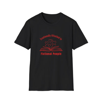 Emotionally Attached to Fictional People - T-Shirt