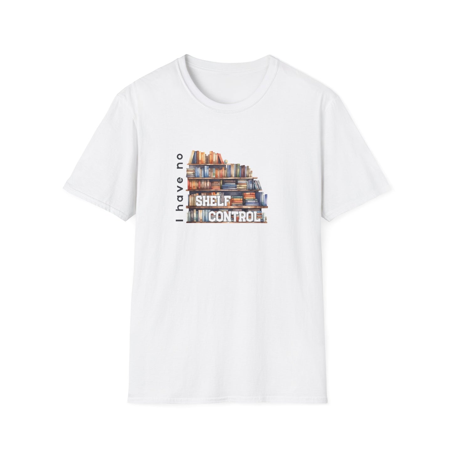 I Have No Shelf Control -  T-Shirt