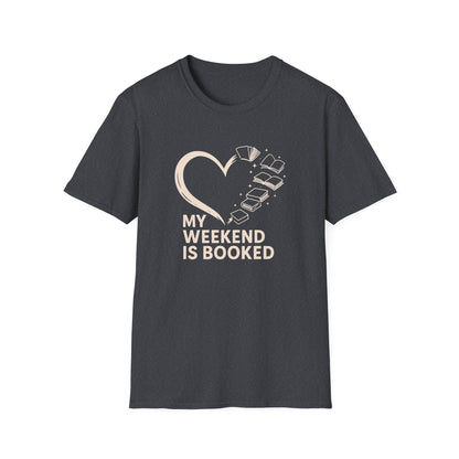 My Weekend is Booked - T-Shirt