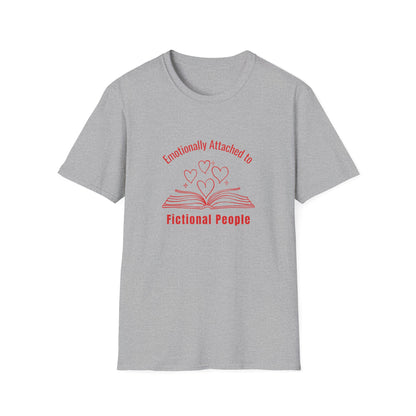 Emotionally Attached to Fictional People - T-Shirt