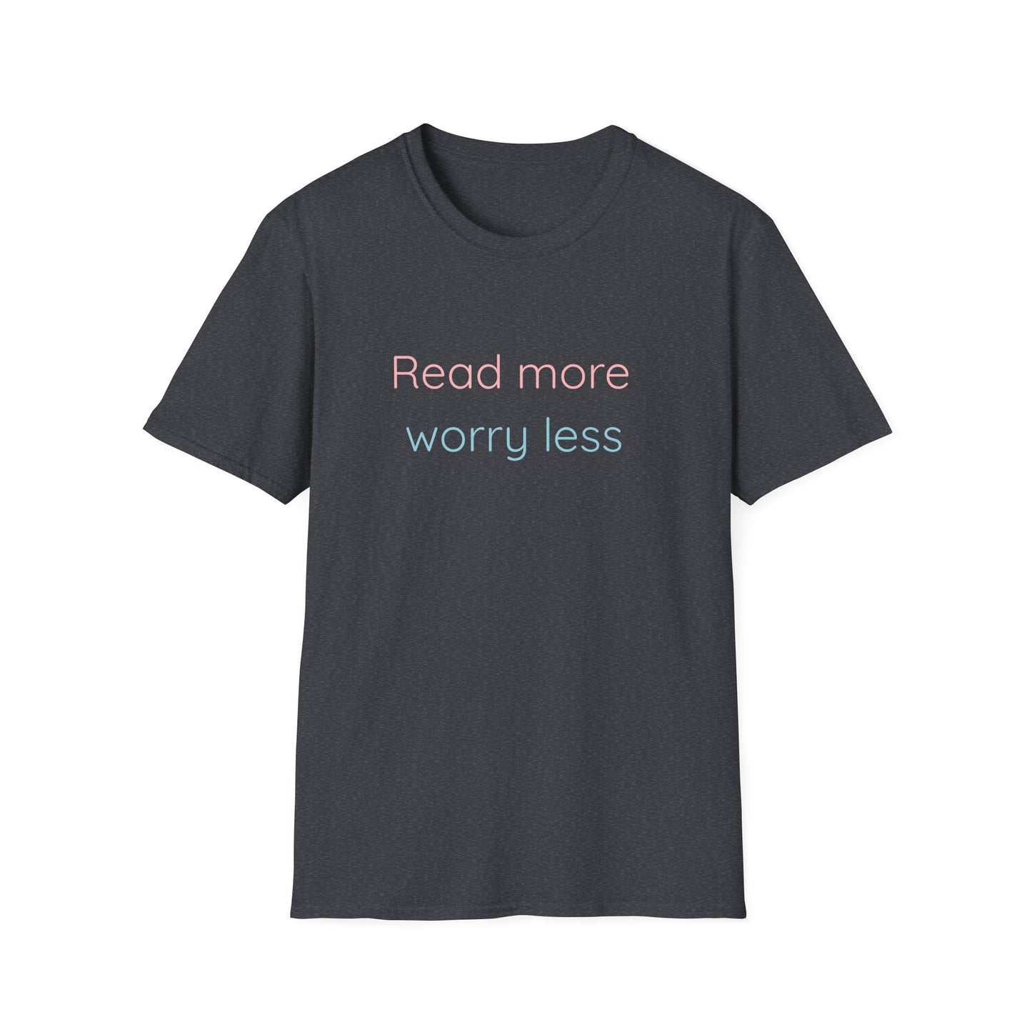 Read More, Worry Less - T-Shirt