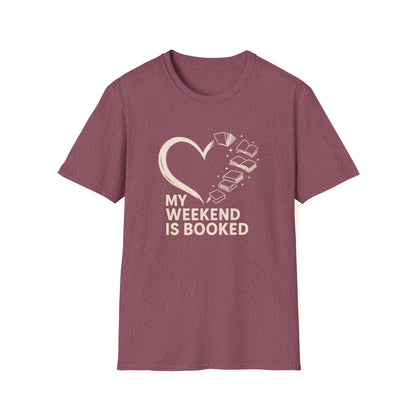 My Weekend is Booked - T-Shirt