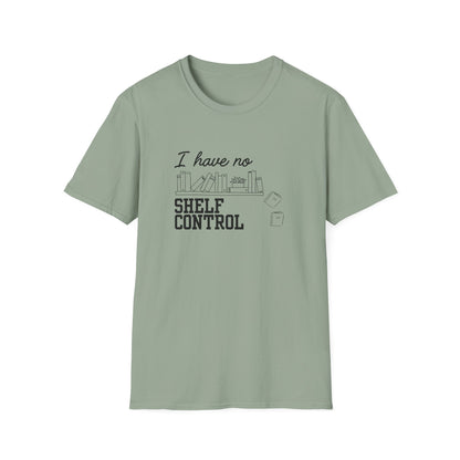 I Have No Shelf Control - T-Shirt