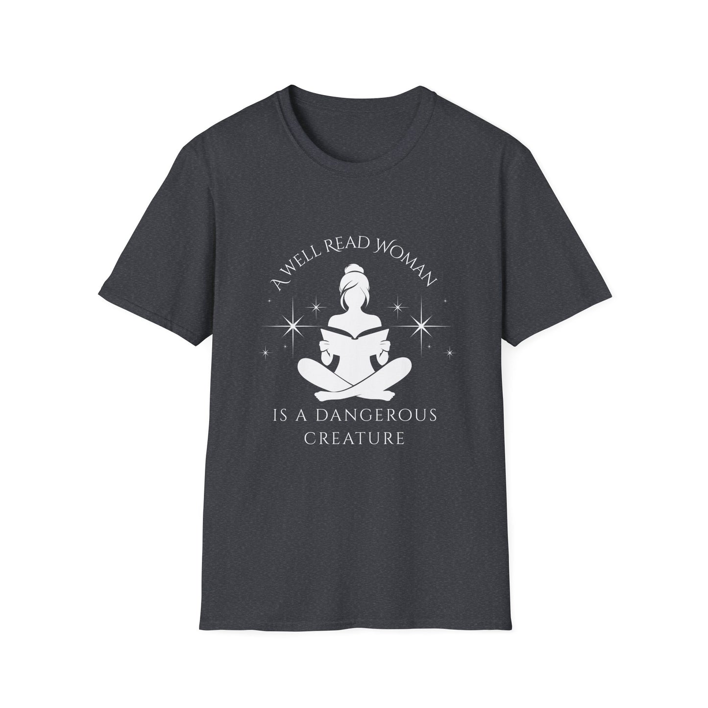 A Well Read Woman, is a Dangerous Creature - T-Shirt