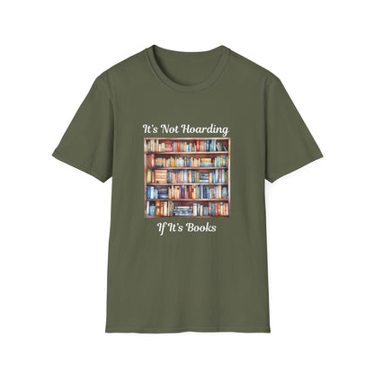 It's Not Hoarding, if it's Books - T-Shirt