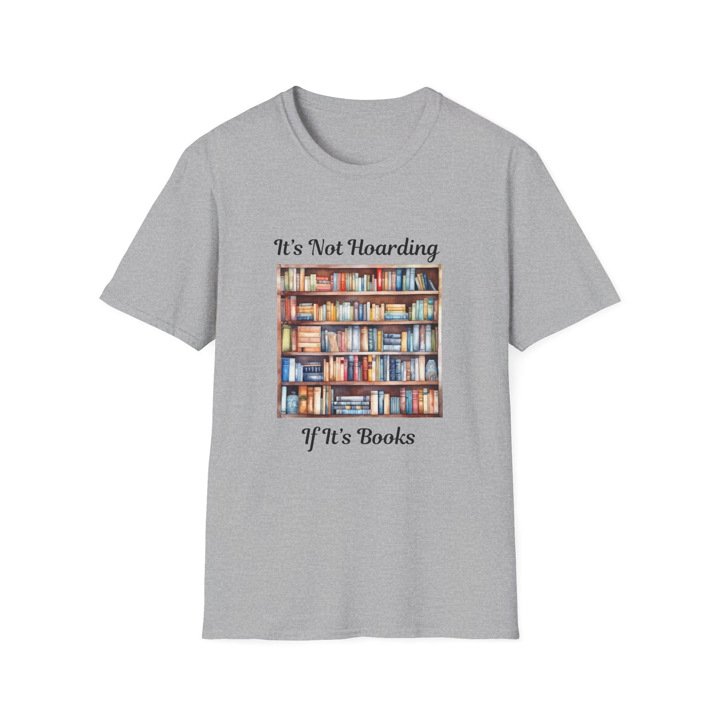 It's Not Hoarding, if it's Books - T-Shirt