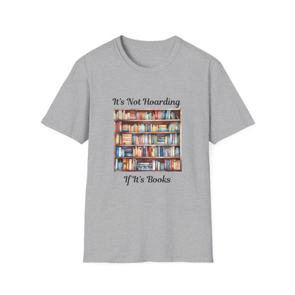 It's Not Hoarding, if it's Books - T-Shirt