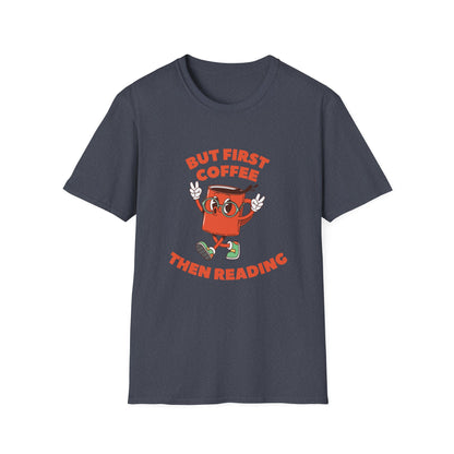 But First Coffee, Then Reading -  T-Shirt