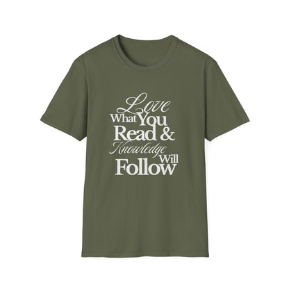 Love What You Read & Knowledge Will Follow - T-Shirt