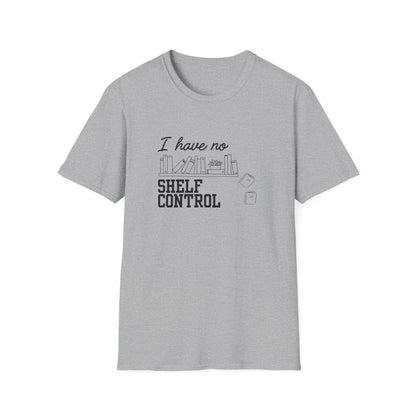 I Have No Shelf Control - T-Shirt