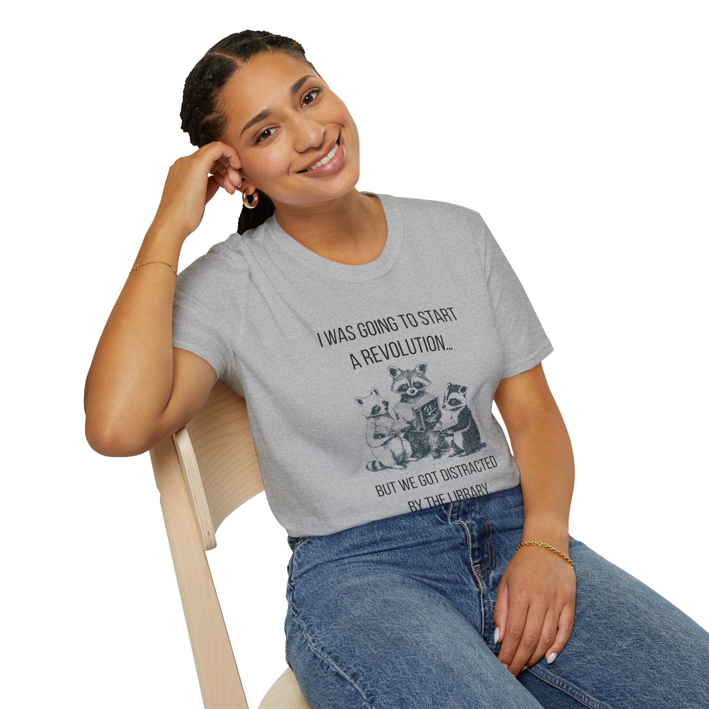 I Was Going to Start a Revolution, But We Got Distracted By The Library - T-Shirt