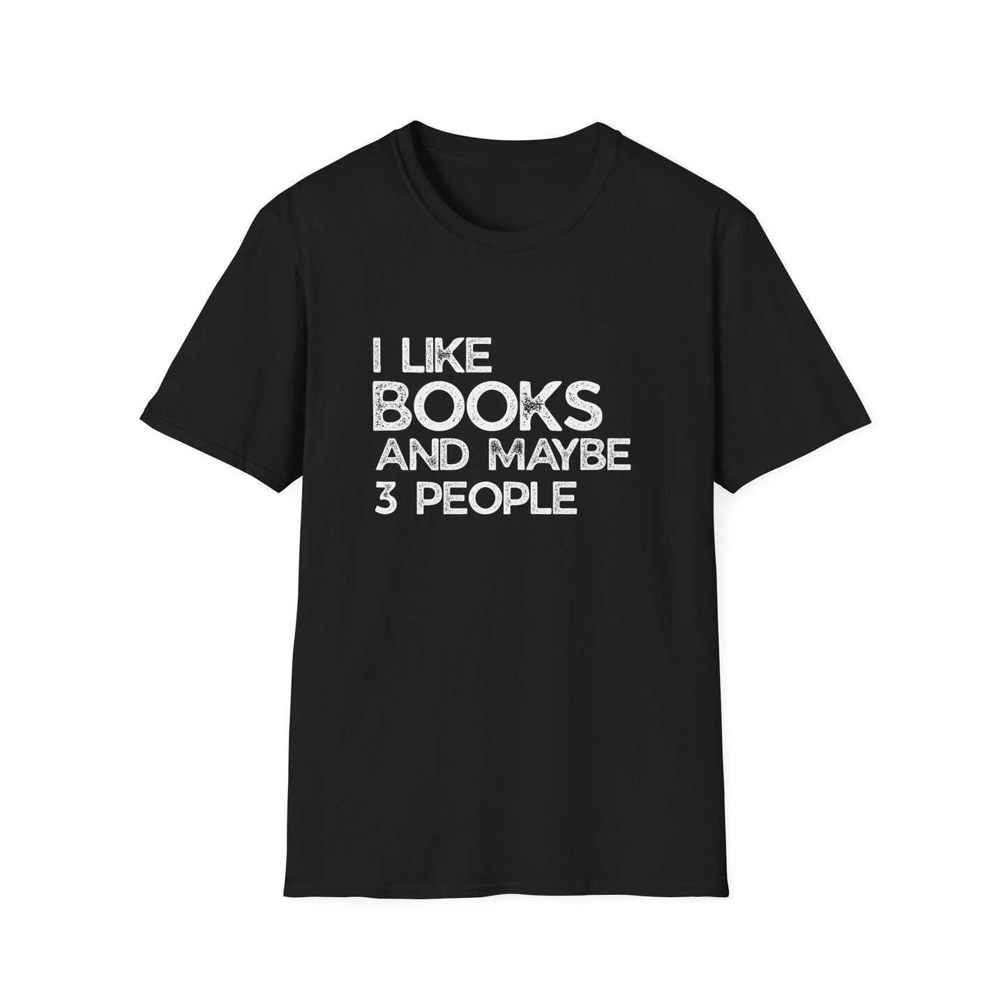 I Like Books And Maybe 3 People - T-Shirt