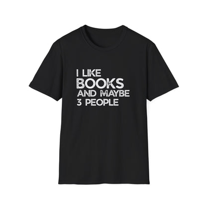 I Like Books And Maybe 3 People - T-Shirt