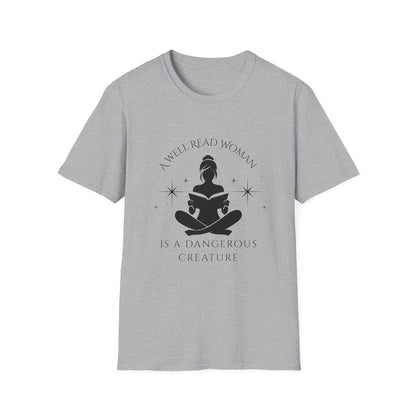 A Well Read Woman, is a Dangerous Creature - T-Shirt