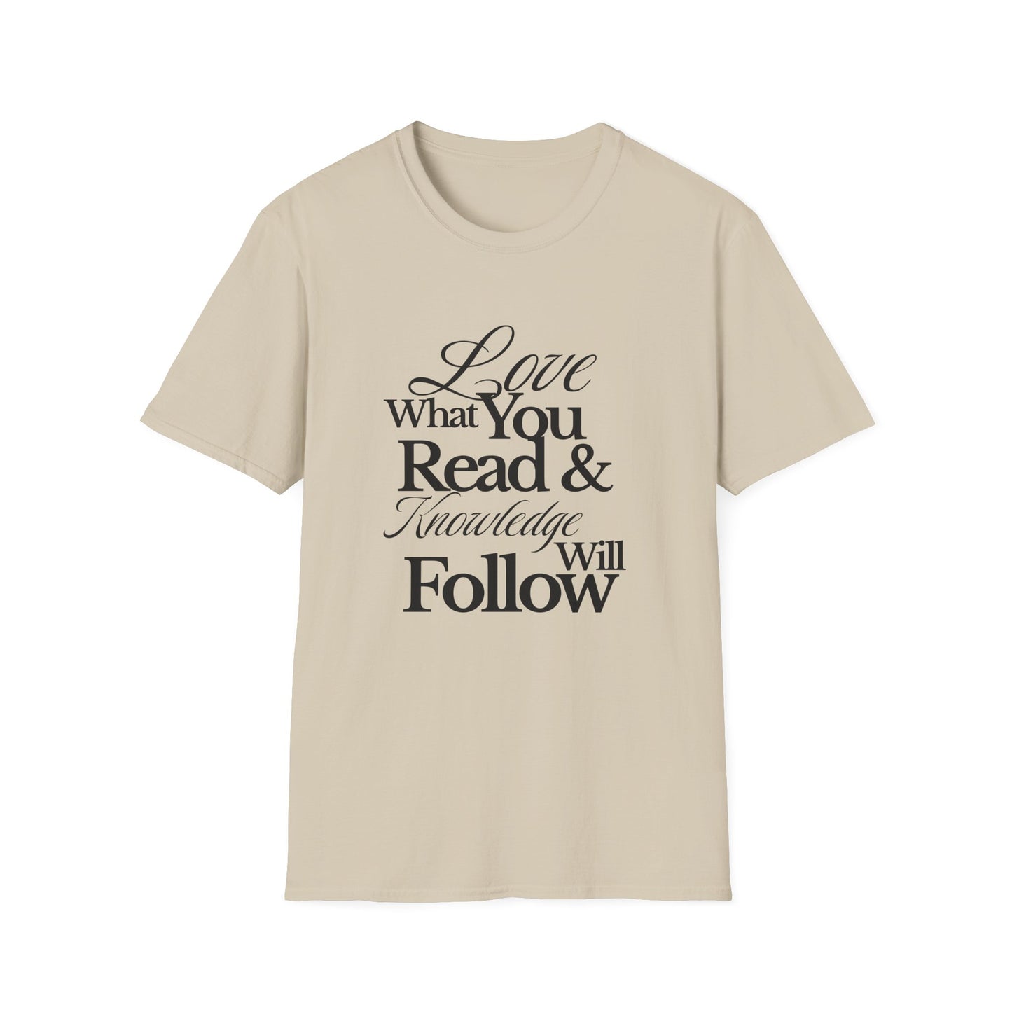 Love What You Read & Knowledge Will Follow - T-Shirt
