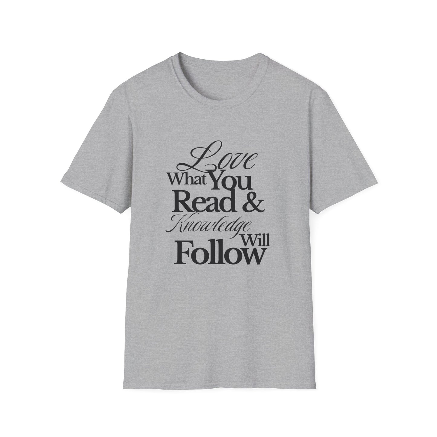 Love What You Read & Knowledge Will Follow - T-Shirt