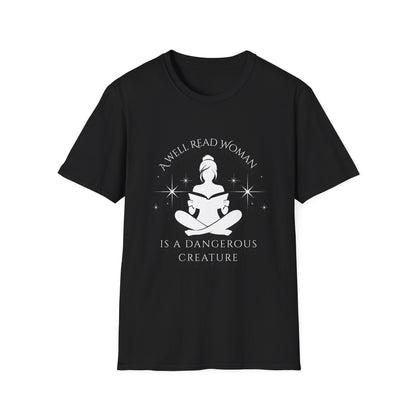 A Well Read Woman, is a Dangerous Creature - T-Shirt