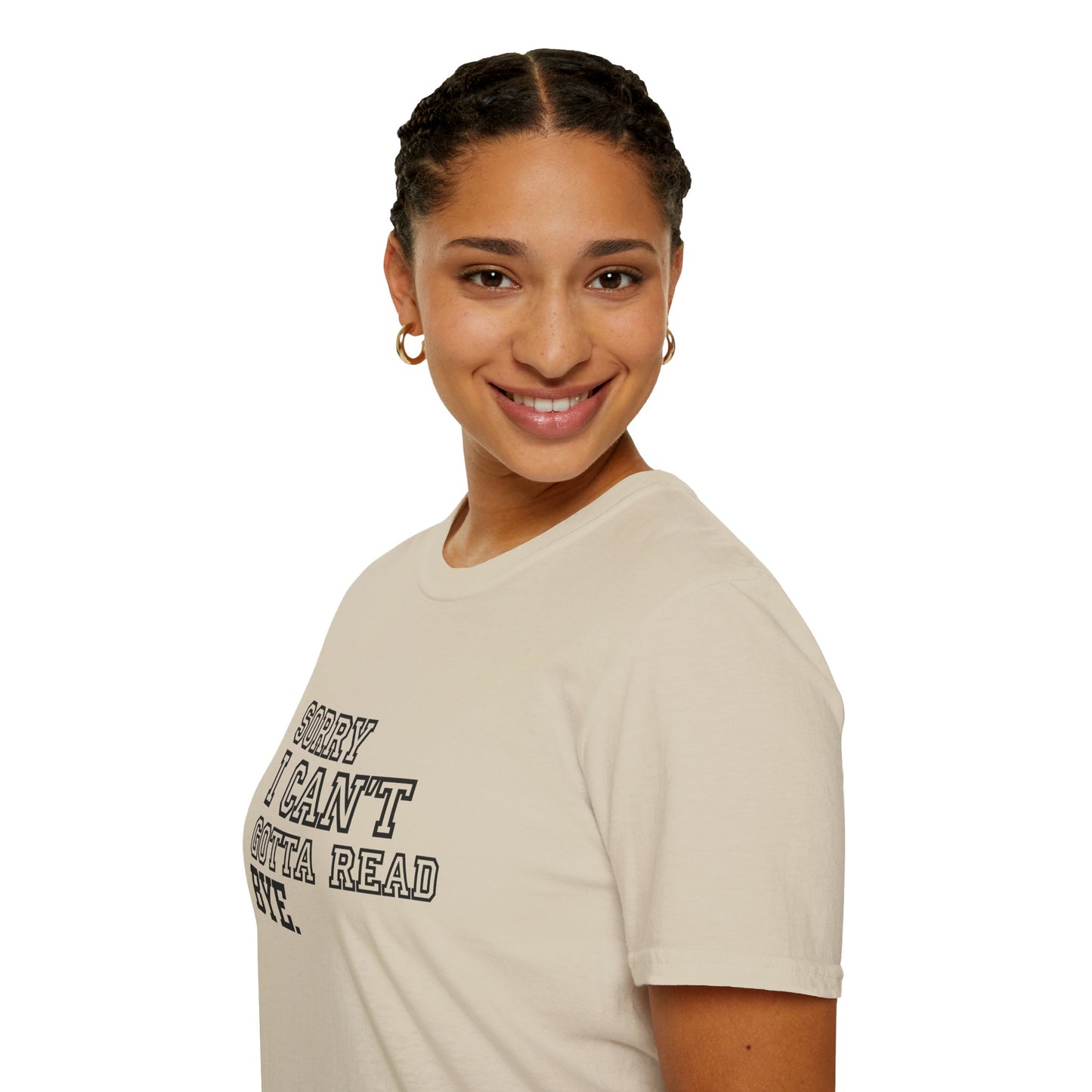 Sorry I Can't Gotta Read, BYE. - T-Shirt