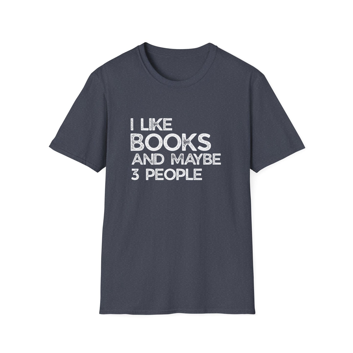 I Like Books And Maybe 3 People - T-Shirt