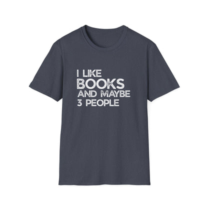 I Like Books And Maybe 3 People - T-Shirt