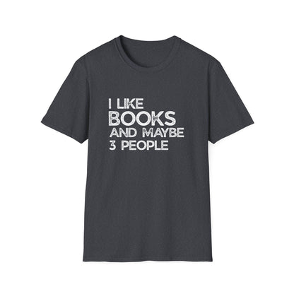 I Like Books And Maybe 3 People - T-Shirt