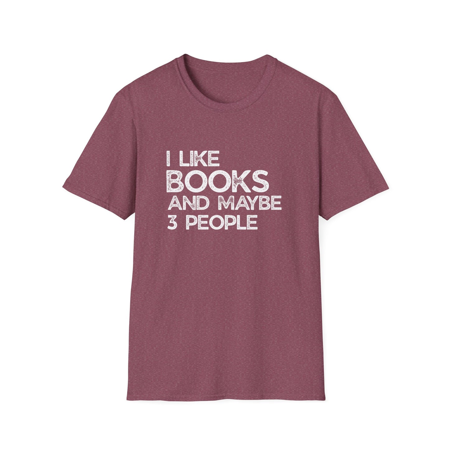 I Like Books And Maybe 3 People - T-Shirt