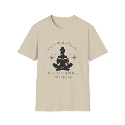 A Well Read Woman, is a Dangerous Creature - T-Shirt