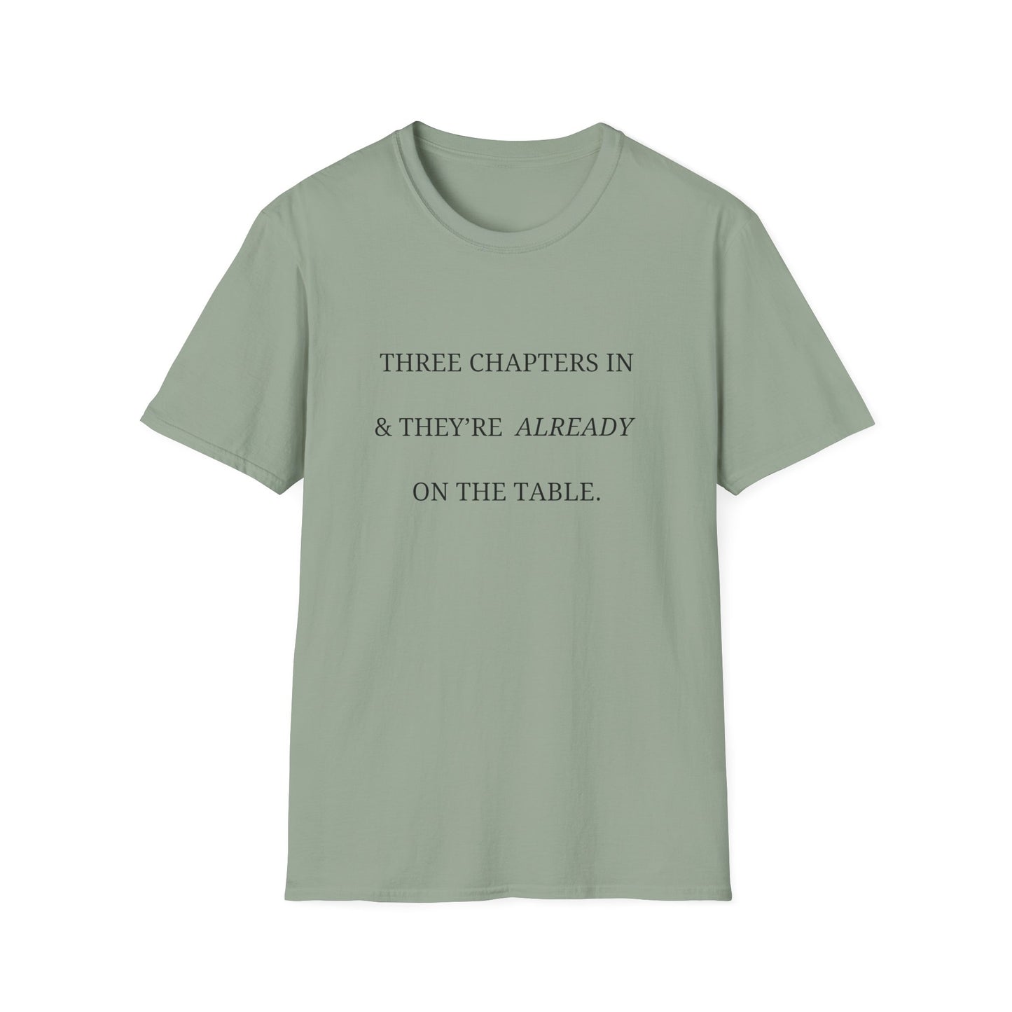 Three Chapters In & They're Already On The Table - T-Shirt