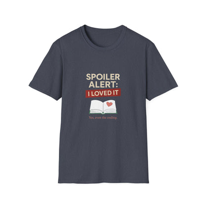 Spoiler Alert, I Loved It - T-Shirt