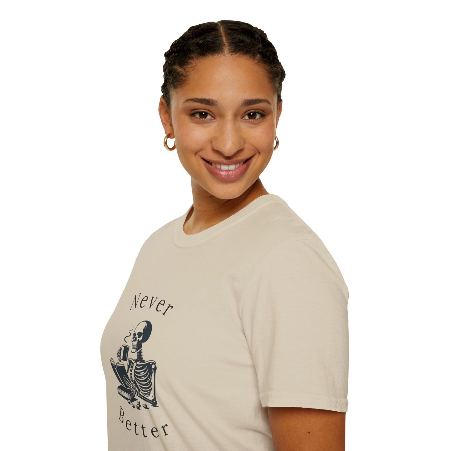 Skeleton Drinking Coffee, Never Better- T-Shirt