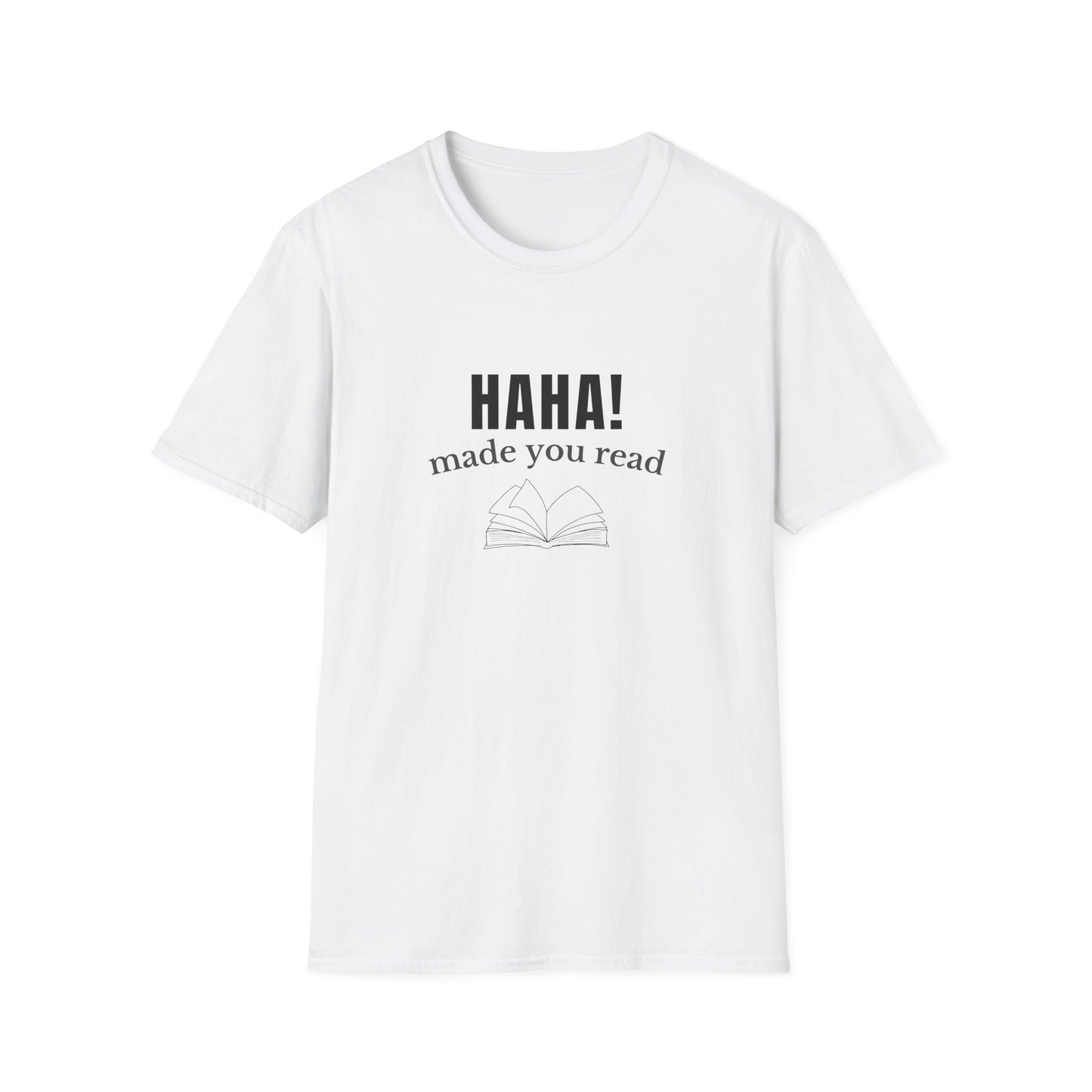 HAHA! Made You Read - T-Shirt