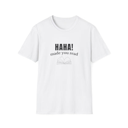 HAHA! Made You Read - T-Shirt