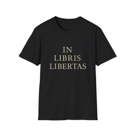 In Libris Libertas (In Books, There Is Freedom) - T-Shirt