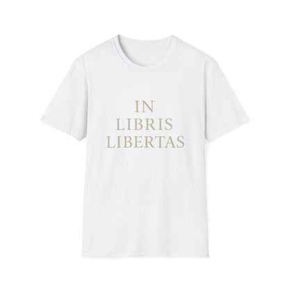In Libris Libertas (In Books, There Is Freedom) - T-Shirt