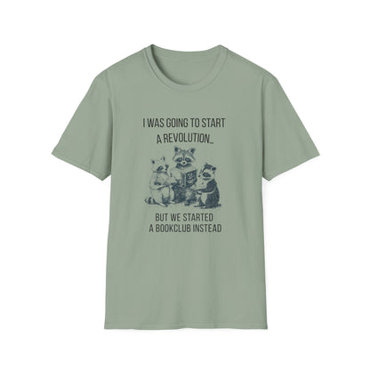 I Was Going to Start a Revolution, But We Started a Bookclub Instead - T-Shirt