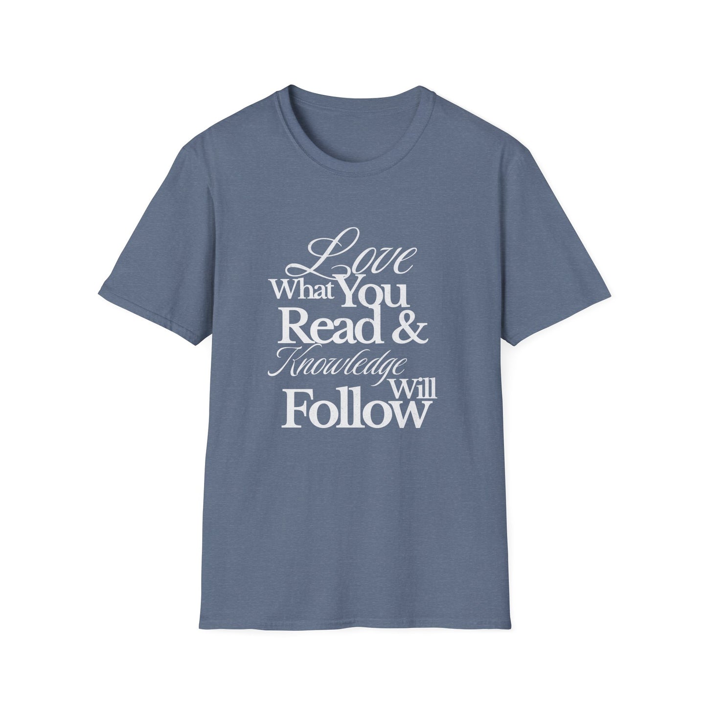 Love What You Read & Knowledge Will Follow - T-Shirt