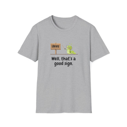 Library, That's a Good Sign - T-Shirt