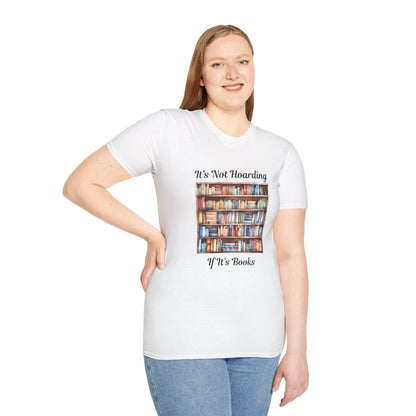 It's Not Hoarding, if it's Books - T-Shirt