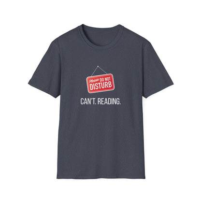 Please Do Not Disturb, Can't. Reading. - T-Shirt