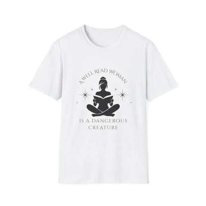 A Well Read Woman, is a Dangerous Creature - T-Shirt