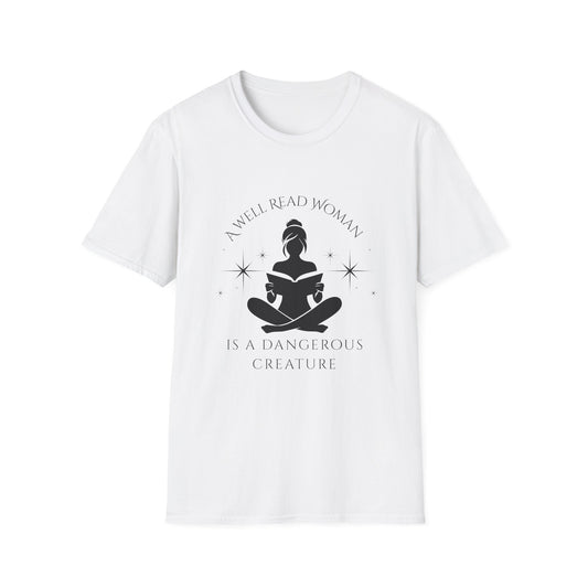 A Well Read Woman, is a Dangerous Creature - T-Shirt